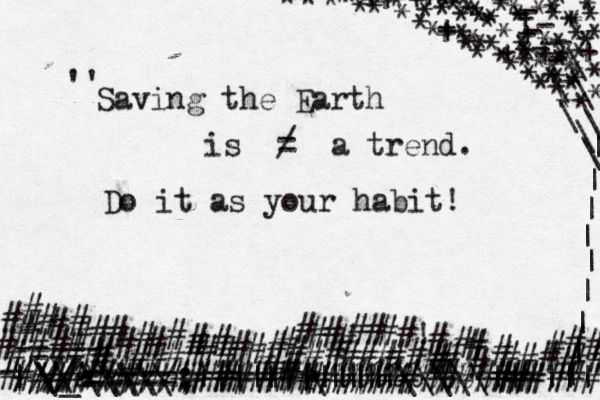 Saving the Earth is = / a trend. Do it as your habit! | | | | | | | | | \ \ \ - - - - - - \ \ \ \ - - - - - * + + * * * * * * * * * + + * * * * * * + * * * + * * * * * * * * * * + * * * + * * * + * * * + + * * * * * * * * * * * * * * * * * * * * * * * * * * * * * * * ^ ^ ^ ^ ~~ * // #\\ \/2 // / /// ### # # # # # \\\ \\\\\ _= ===== ////: ; - ----- - --- ##### # # # # # # # # # # # # ## ##z # ## # #########<<<<<## ########## # # #<# # # #< ## # # # # ## ## }## \||||\\\\\||~||||| ||||||| ||||| ### # # # # ##### # # # ## # # #! # ## # | # # # # # # # # # # ## # # ####%%%%% ## %%%%### * * * * * * * * ** ''