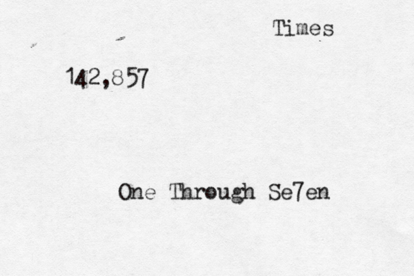 One Through Se7en 142,857 Times 