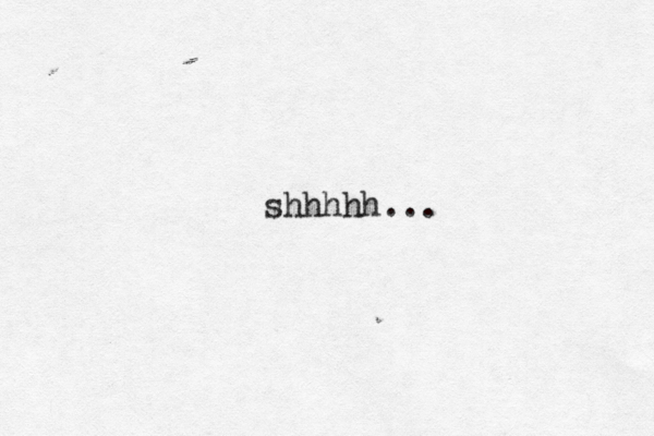 shhhhh..