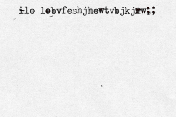 i -lo lobvfeshjhewtvbjkjrw;;