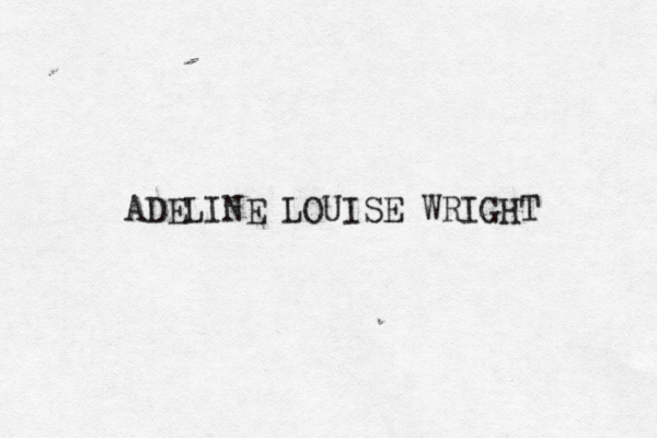 ADELINE LOUISE WRIGHT •• 