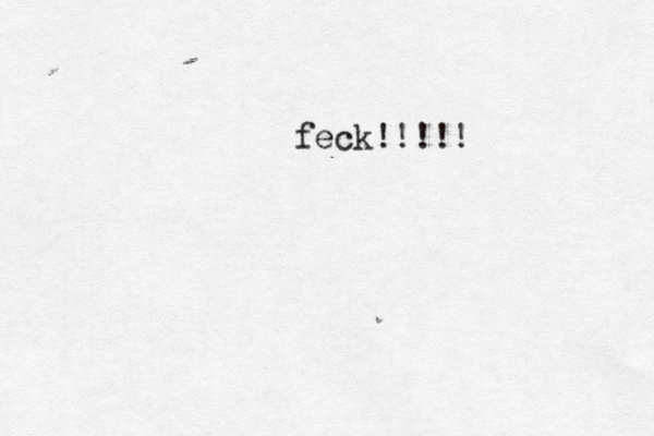 feck!!!!! 