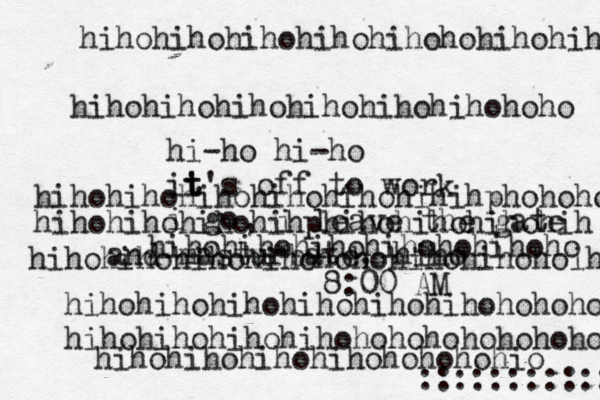 hi-ho hi-ho ii t t's off to work i go 8:00 A , i leave the gate and masturbate , hiho hihohihohihohihohihohihohohohoho hihohihohihohihohohohohohohoho hihohihohihohihohohohihohihohoih hihohihohihohihphihohihohihohih hihohihohihohihohihohihohoho hihohihohihohihohihohohihohihoho hihohihohihohihohihohihihphohoho hihohihohihohihohohohohio hihohihohihohihohohihoho :::::::::::