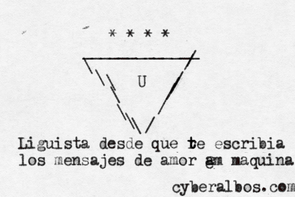 _____________ \ \ \ \ \ \ \ / / / / / / / U ^ * ^ * ^ * * Liguista desde que re t t t escribia los mensajes de amor am maquina cyberalbos.com e e 