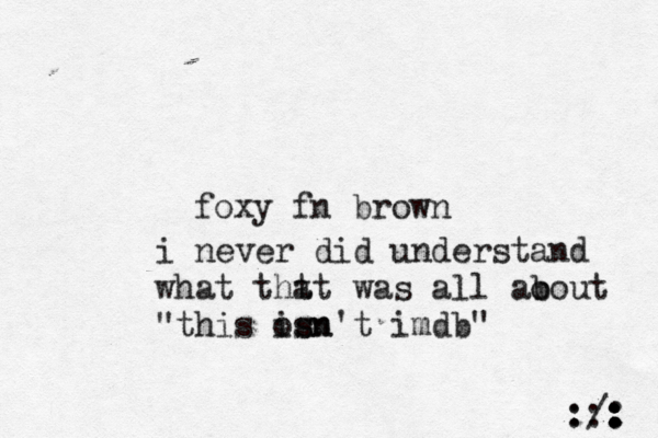 foxy fn brown ::. : : : : : / : i never did understand what tht at was all ao bout "this osn isn't imdb"