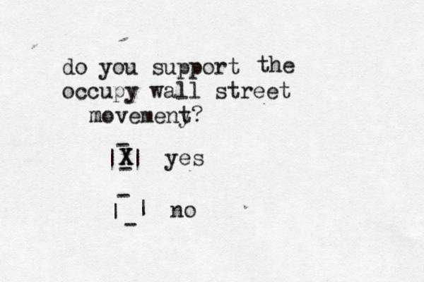 do you support occupy wall street the movemeny t m ? | | - - - | | - yes no X x X