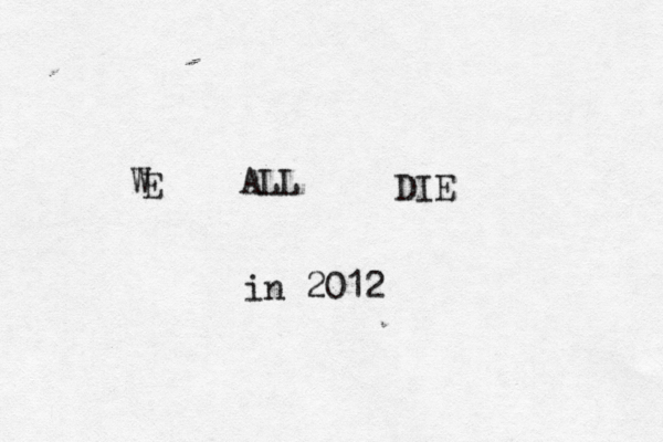 E W ALL DIE in 2012