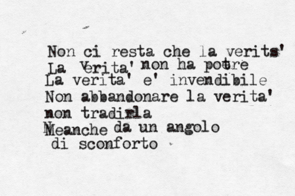 Non ci resta che la verità s' La erita' v non ha poere t La verita' e' invendibile Non abband onare la verita' non tradirla Meanche N da un angolo di sconforto