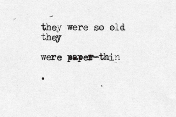 they were so old they were paper-thin .