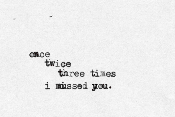 once twice three times i mu issed u you. 