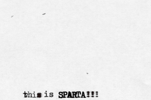 r this is SPARTA SPARTA SPARTA SP !!! !!