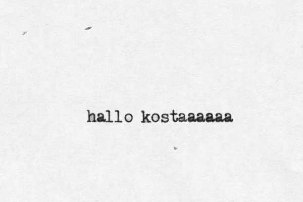 hallo kostaaaaa
