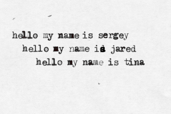 hello my name id j s a s are hello my name is tina hello my name is sergey