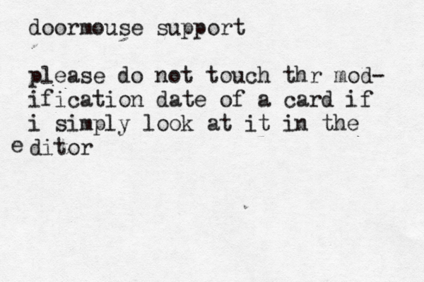 doormouse support please do not touch thr mod- ification date of a card if i simply look at it in the ditor e