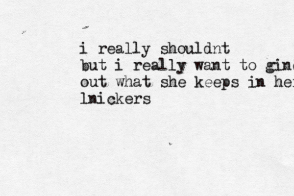 i really shouldnt but i really want to gind out what she keeps in her kn lnickers