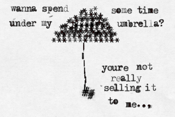 | | | | | | | | | # # # •************* * * * * * * * * * * * * + * + * * * * **** *** ***** +****+ *+**** ********* ********** *****+***** *********** **** ***** ******+ # # wanna spend some time under my umbrella? youre not really selling it to me.., 