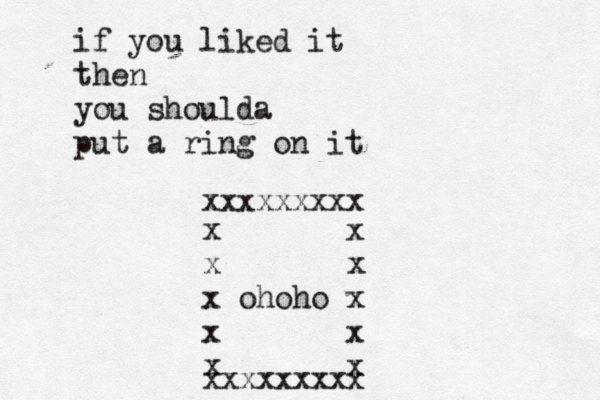 if you liked it then you shoulda put a ring on it xxxxxxxxx x x x x x ohoho x x x x x xxxxxxxxx