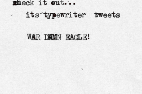xh check it out... its typewriter rweets t WAR DMN AMN EAGLE!