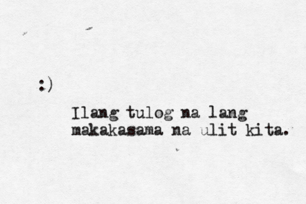 Ilang tulog na lang makakasama na ulit kita. :) 