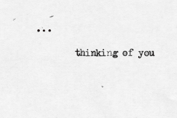 ... thinking of you 