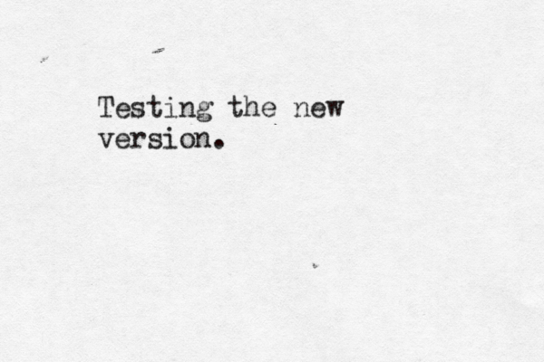 Testing the new version.