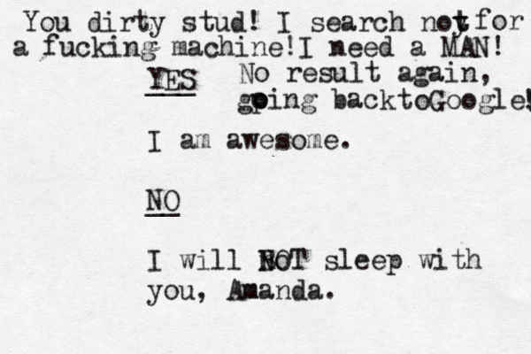 YES ___ I am awesome. __ NO I will n Bo NOT sleep with you, Amanda. m You dirty stud! I search noy t t for a fucking machine!I need a MAN! No result again, gp o oing back toGoogle ! ! 