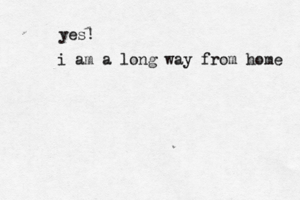 yes! i am a long way from home 