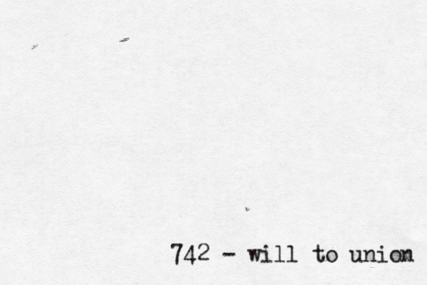 742 - will to union 