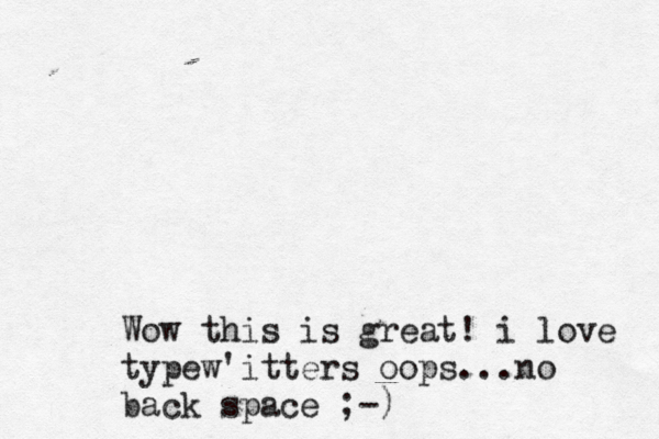 Wow this is great! i love typew'itters oops...no back space ;-) 