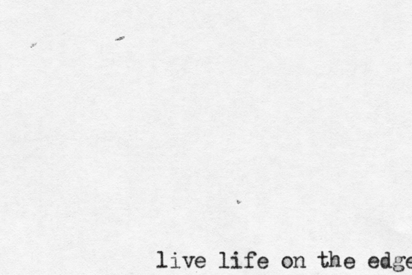live life on the edge