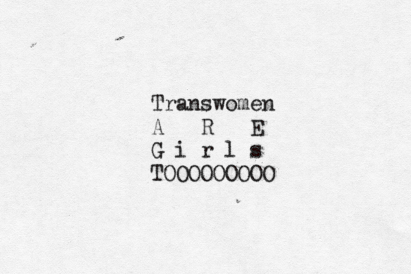 Transwomen A R E G i r l s TOOOOOOOOO