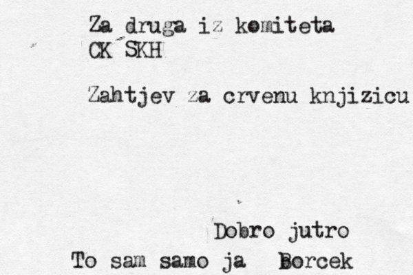 Dobro jutro To sam samo ja b Borcek Za druga iz komiteta CK SKH Zahtjev za crvenu knjizicu