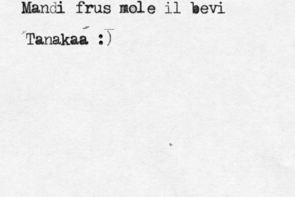 Mandi frus mole il bev Tanakaa  :)