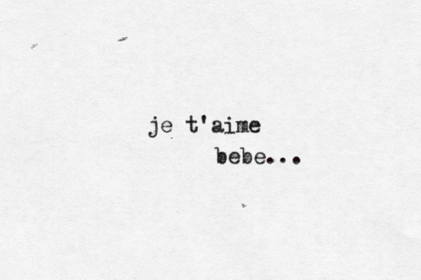 je t'aime bebe...
