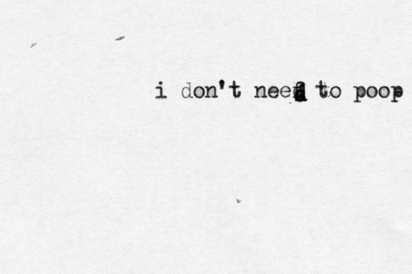 i don't neef d to poop d d s