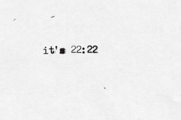 it's 22:22