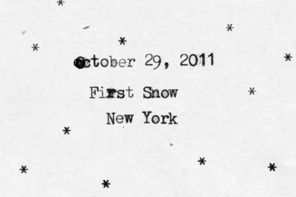 october 29, 2011 O o o First Snow New York * * * * * * * * * * * 