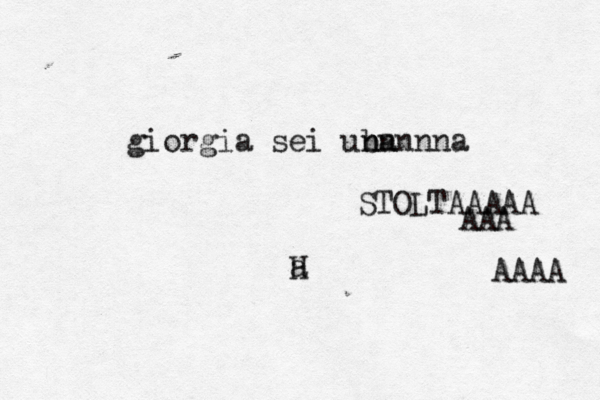 a H giorgia sei uba n nnnnna STOLTAAAAA AAA AAAA