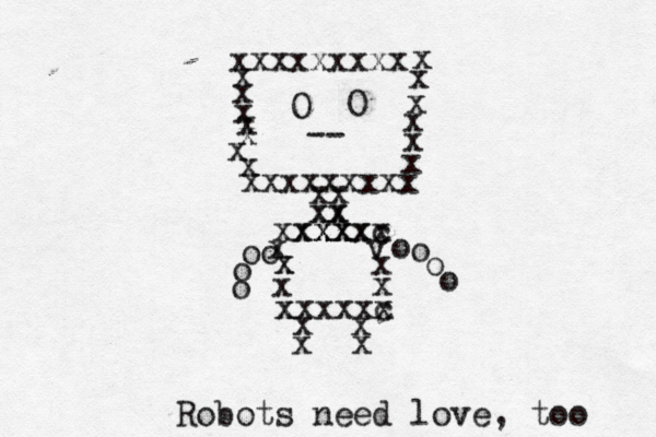 xxxxxxxxx x x x x x x x xxxxxxxxx x x x x x x O O -- x x xx xx xx xxx x xxxxxc x x v x x x x x x c x xxxxx x x x x o o o o o o o o Robots need love, too 