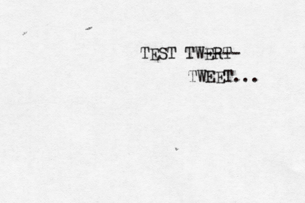 TES T TWERT ---- TWEET... 