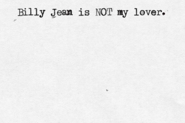 Billy Jean is NOT my lover. 