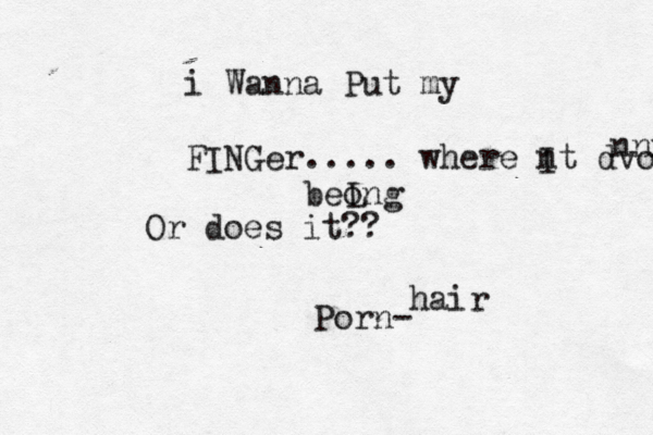 i Wanna Put my FINGer..... where n It dvo nnn Or does it?? beong L Porn- hair