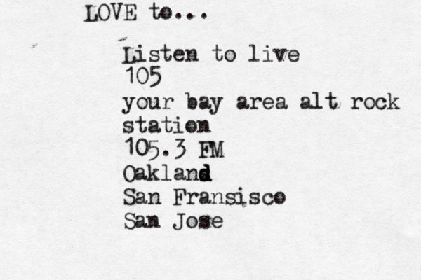 Listen to live 105 your bay area alt rock station 105.3 FM Oaklans d d d d San Fransisco San Jose LOVE to... 