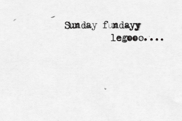 Sunday fundayy legooo.... 