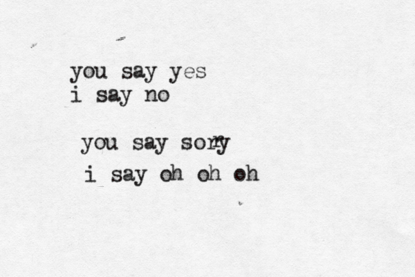 you say yes i say no you say sory r i say oh oh oh 