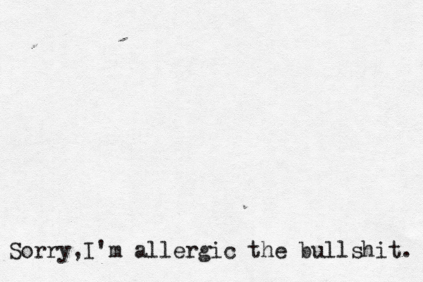 Sorry,I'm allergic the bullshit.