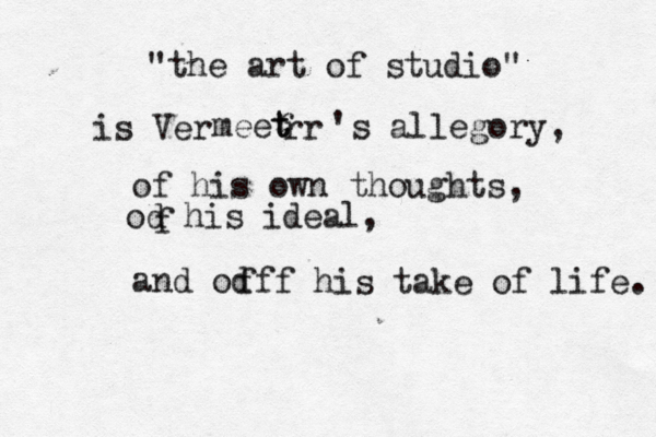 "the art of studio" is Ver meet t r rr 's allegory, of his own thoughts, od his ideal, f and od fff his take of life. 