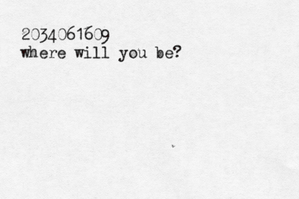 2034061609 where will you be?