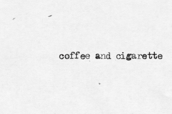 coffee and cigarette 