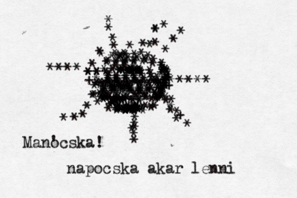 *** * * * * * * * * * * * * ** ** * * * * * * * ** * * * * + * * * * ***** **** ****** ***** **** ***** ****** ***** ****** *** * ***** *** *** *** *** *** ****** ****** *** *** *** *** ** * *** ** * * ** **** ****** * * **** ** * *** ** ***** * * ** ** * * * *** ** +* * * * * * * * * * * * * * * * + * * * * * * * * *** *** *** ** ** ** *** **** *** * * * * * * * * * * * * * * * * * * * * * * * * * * * **** ***** * * * * * * * + * * * * * napocska akar lenni Mano 'cska! 